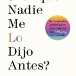 ¿Por qué nadie me lo dijo antes?: Herramientas psicológicas para superar los altibajos del día a día...