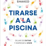 Cómo controlar la ansiedad antes de que le controle a usted (Divulgación) 4 Tirarse a la piscina: Dejar de evitar y empezar a vivir (Somos B)