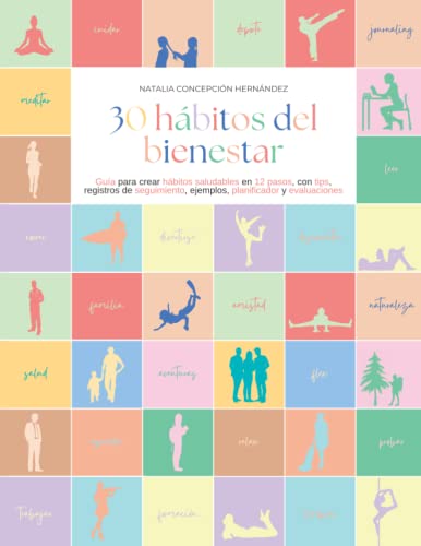 30 hábitos del bienestar: Guía para crear hábitos saludables en 12 pasos sencillos, con tips, registros de seguimiento, ejemplos, planificador y … (Guías de psicología y desarrollo personal) 30 hábitos del bienestar: Guía para crear hábitos saludables en 12 pasos sencillos, con tips, registros de seguimiento, ejemplos, planificador y … (Guías de psicología y desarrollo personal)