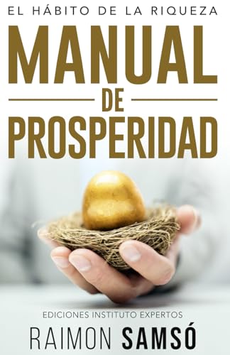 Manual de Prosperidad: El Hábito de la Riqueza (Libertad Financiera) Manual de Prosperidad: El Hábito de la Riqueza (Libertad Financiera)