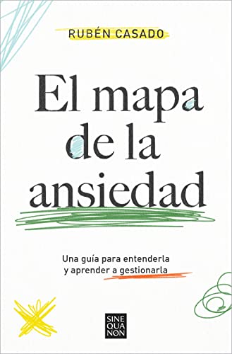 El mapa de la ansiedad: Una guía para entenderla y aprender a gestionarla (Sine Qua Non) El mapa de la ansiedad: Una guía para entenderla y aprender a gestionarla (Sine Qua Non)