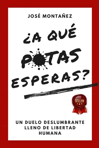 ¿A QUÉ PUTAS ESPERAS?: Un duelo deslumbrante lleno de libertad humana