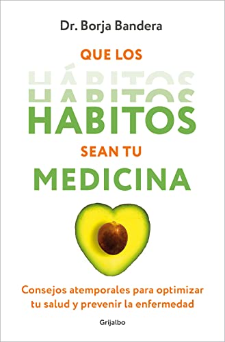 Que los hábitos sean tu medicina: Consejos atemporales para optimizar tu salud y prevenir la enfermedad (Bienestar, salud y vida sana) Que los hábitos sean tu medicina: Consejos atemporales para optimizar tu salud y prevenir la enfermedad (Bienestar, salud y vida sana)