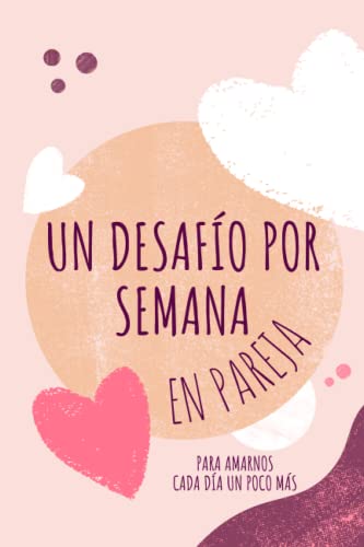 Un desafío por semana en pareja, para amarnos cada día un poco más: 52 ideas e actividades para enamorados en un cuaderno que se convierte en un álbum único | regalo original para parejas en el amor Un desafío por semana en pareja, para amarnos cada día un poco más: 52 ideas e actividades para enamorados en un cuaderno que se convierte en un álbum único | regalo original para parejas en el amor