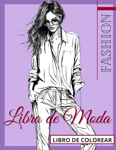 Moda para Mujeres Libro de Colorear, combinaciones de moda, vestidos, pantalones, faldas: Tendencias para Adultos: Mujeres combinando complementos y … para el Coloreado Creativo Tapa blanda