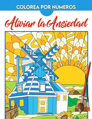 Colorea por Números Alivio de la Ansiedad: Libro de colorear por números de paisajes para adultos y adolescentes para relajación y alivio de la ansiedad Alivio de la ansiedad en colorear por números Colorea por Números Alivio de la Ansiedad: Libro de colorear por números de paisajes para adultos y adolescentes para relajación y alivio de la ansiedad Alivio de la ansiedad en colorear por números
