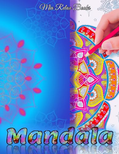 Mandala: Libro de Colorear para Adultos Relajación con 50 Diseños Únicos Mandalas y Patrones Originales (Actividad para Aliviar el Estrés y la Ansiedad) Mandala: Libro de Colorear para Adultos Relajación con 50 Diseños Únicos Mandalas y Patrones Originales (Actividad para Aliviar el Estrés y la Ansiedad)