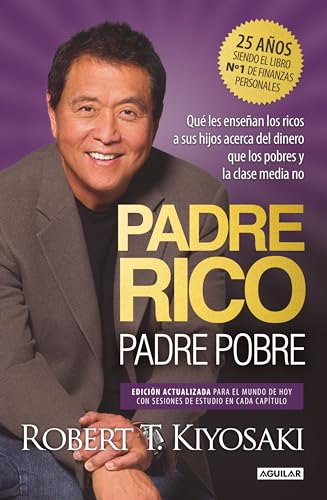 Padre Rico, padre Pobre (edición especial ampliada, actualizada y en tapa dura): Qué les enseñan los ricos a sus hijos acerca del dinero, que los pobres y la clase media no (Divulgación)