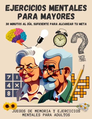 Ejercicios Mentales para Mayores: Actividades de Memoria, Cognitivos, Sopas de Letras, Sudokus, Problemas Matemáticos , Acertijos y Adivinanzas. CON … Le Harán Disfrutar de una Vida Activa y Plena Ejercicios Mentales para Mayores: Actividades de Memoria, Cognitivos, Sopas de Letras, Sudokus, Problemas Matemáticos , Acertijos y Adivinanzas. CON … Le Harán Disfrutar de una Vida Activa y Plena