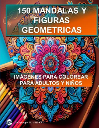 Colorear 150 Mándalas para adultos – Libro de Colorear para Adultos: Colorear Mándalas parar Mejora la Concentración, la Atención y Reduce el Estrés y Ansiedad Colorear 150 Mándalas para adultos – Libro de Colorear para Adultos: Colorear Mándalas parar Mejora la Concentración, la Atención y Reduce el Estrés y Ansiedad