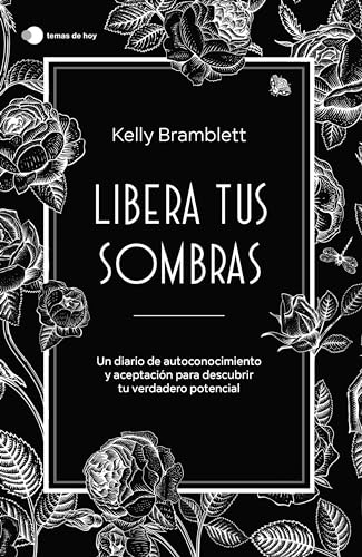 Libera tus sombras: Un diario de autoconocimiento y aceptación para descubrir tu verdadero potencial (temas de hoy)
