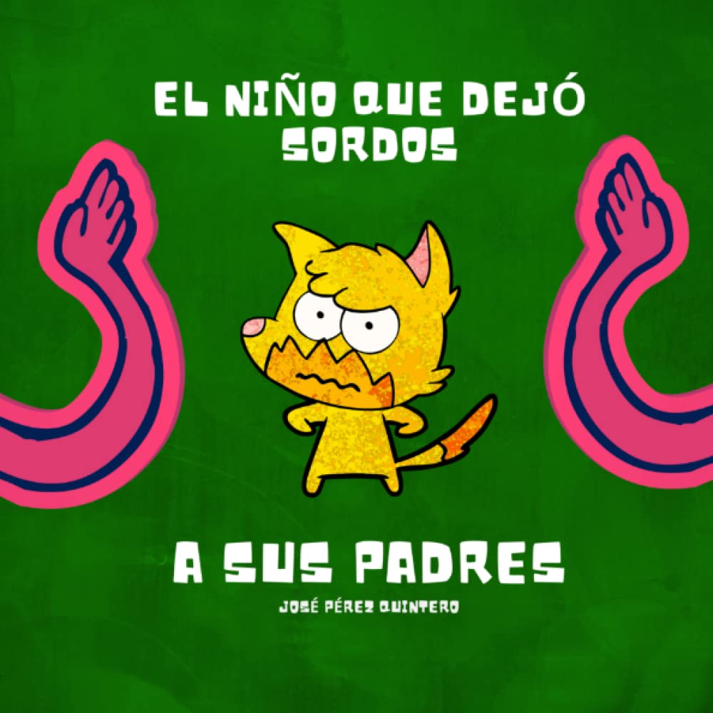 El Niño que dejó Sordos a sus Padres: Cuento Infantil para niños de 3 a 4 Años El Niño que dejó Sordos a sus Padres: Cuento Infantil para niños de 3 a 4 Años