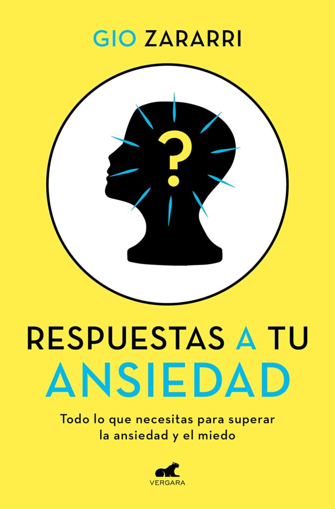 Respuestas a tu ansiedad: Todo lo que necesitas para superar la ansiedad y el miedo (Libro práctico)
