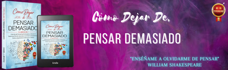CÓMO DEJAR DE PENSAR DEMASIADO: 5 LIBROS EN 1 Descubre la Serenidad Mental y Libérate del Pensamiento Excesivo: Poderosas Técnicas para Controlar la Ansiedad y el Estrés, Ganando Confianza en ti Mismo 3 pensar