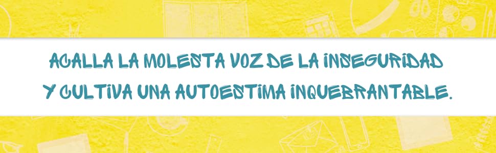 Acalla la molesta voz de la inseguridad y cultiva una autoestima inquebrantable.