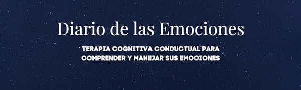 Diario de las Emociones: Terapia Cognitivo Conductual para entender y manejar tus emociones 2 Cabecera del Diario de las Emociones