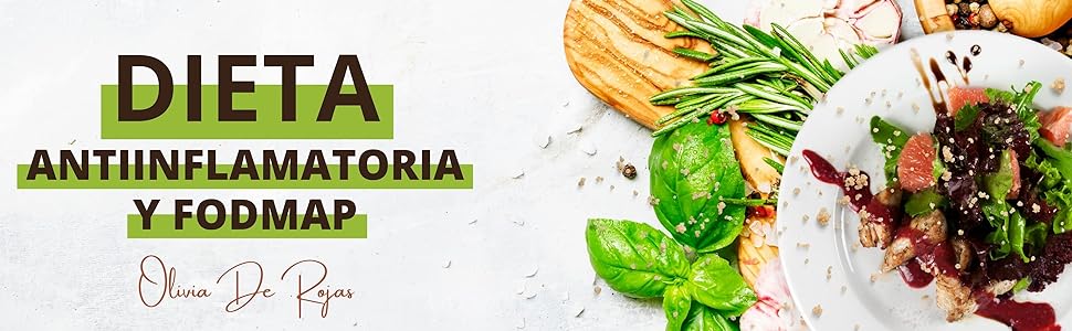 Dieta Antiinflamatoria y Dieta Fodmap: Como mejorar tu cuerpo con una vida sana, liberarte de los síntomas de inflamación y perder peso rápidamente 3 DIETA ANTIINFLAMATORIA CETO KETO FODMAP CURAR SANAR INFLAMACION PLAN GUIA SALUDABLE RECETAS