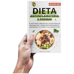 Dieta Antiinflamatoria y Dieta Fodmap: Como mejorar tu cuerpo con una vida sana, liberarte de los síntomas de inflamación y perder peso rápidamente 5 dieta antiinflamatoria dieta antiinflamatoria y ayuno intermitente dieta antiinflamatoria y fodmap