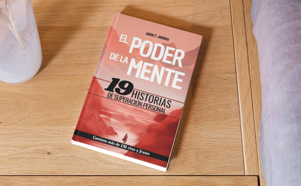 EL PODER DE LA MENTE - 19 HISTORIAS DE SUPERACIÓN PERSONAL: Contiene frases y citas de superación, resiliencia y motivación 3 Poder mente historias superación personal