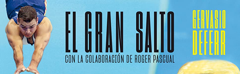 El gran salto, Gervasio Deferr, gimnasia artística, Olimpiadas, autoayuda, superación, deporte.