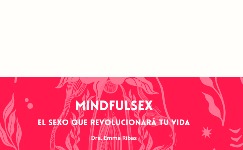 Mindfulsex: El sexo que revolucionará tu vida (ACTUAL) 2 mind