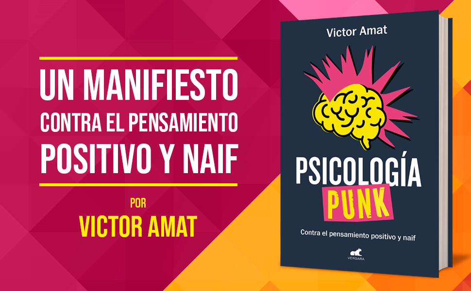 Psicología punk: Contra el pensamiento positivo y naif (Libro práctico) 2 PSICOLOGIA PUNK