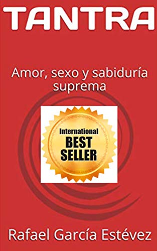TANTRA: Amor, sexo y sabiduría suprema (TANTRA: La sabiduría suprema nº 1)