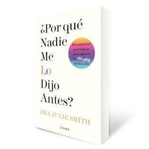 ¿Por qué nadie me lo dijo antes?: Herramientas psicológicas para superar los altibajos del día a día (Autoconocimiento) 4 autoayuda